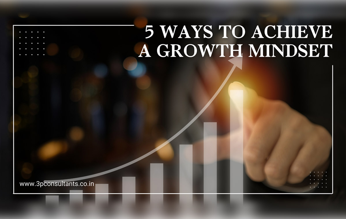 5 ways to achieve a growth mindset