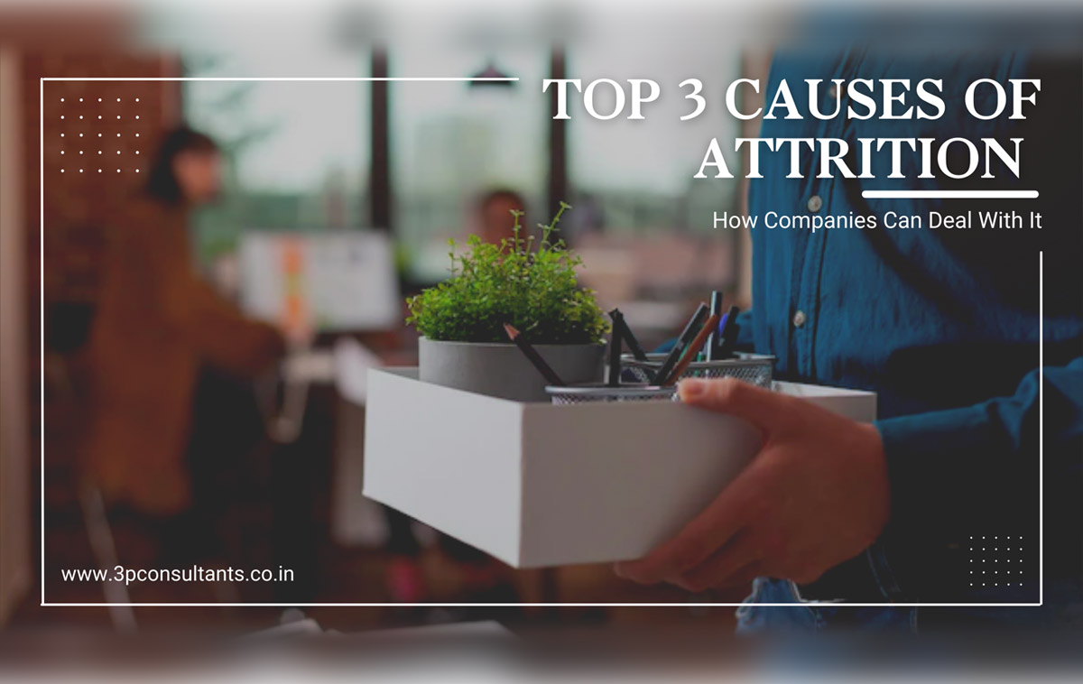 Top 3 Causes of Attrition and How Companies Can Deal With It
