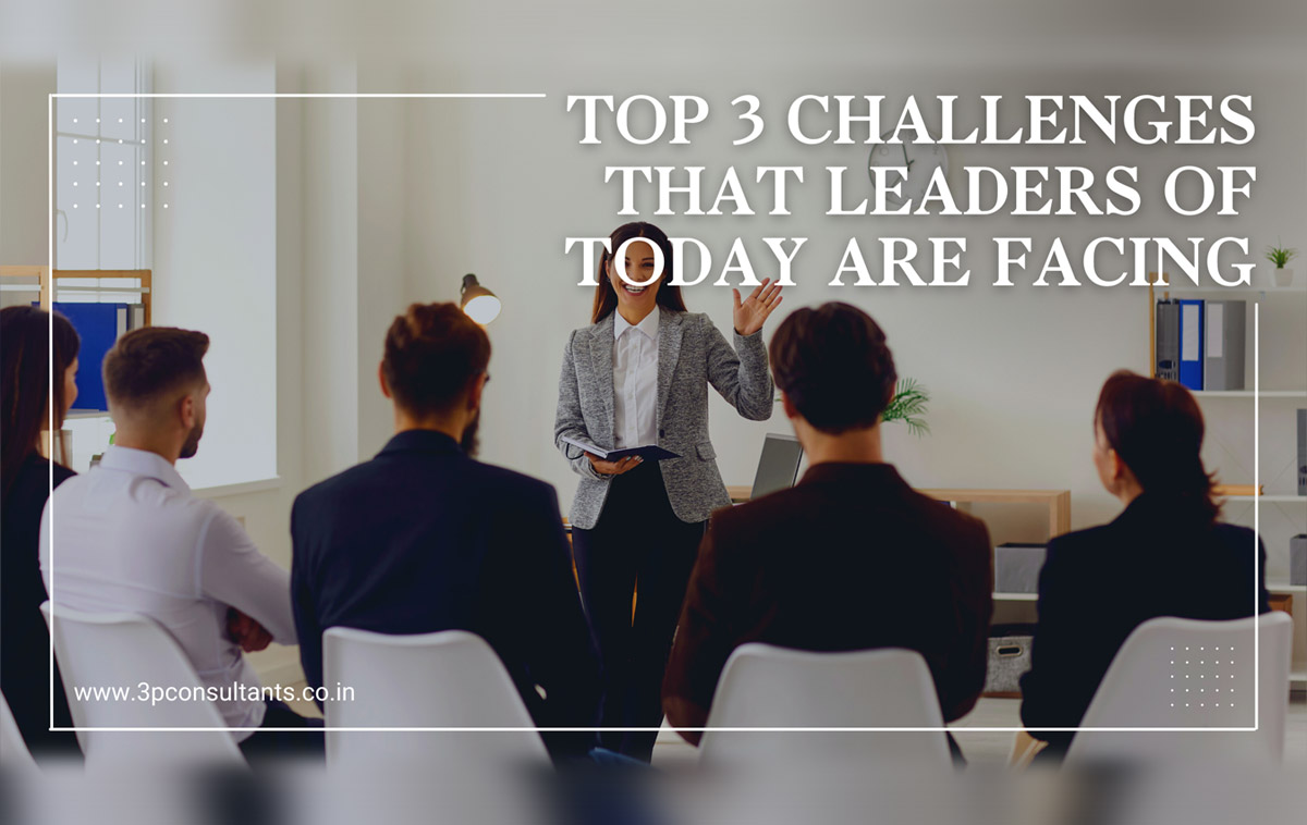 Top 3 Challenges That the Leaders of Today Are Facing