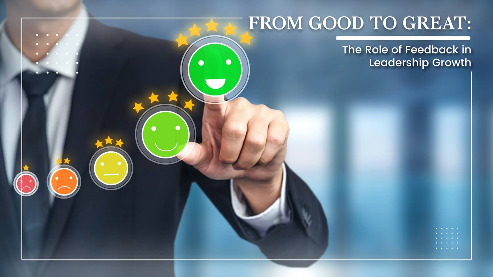 From Good to Great: The Role of Feedback in Leadership Growth